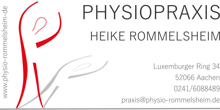 Heike Rommelsheim PHYSIOPRAXIS Luxemburger Ring 34 52066 Aachen 0241/6088489 praxis@physio-rommelsheim.de www.physio-rommelsheim-de